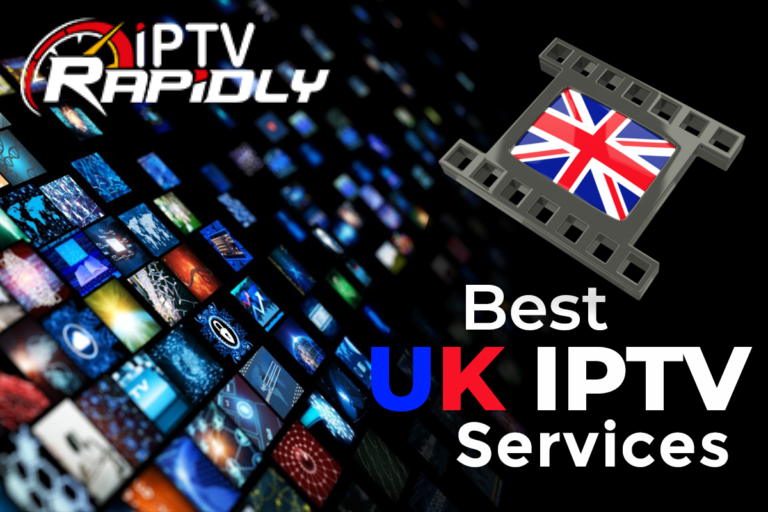 Best IPTV UK: Top Providers and How to Choose the Right One for You